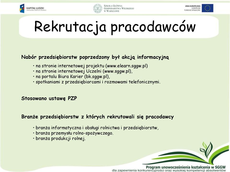 Stosowano ustawę PZP Branże przedsiębiorstw z których rekrutowali się pracodawcy branża informatyczna i obsługi