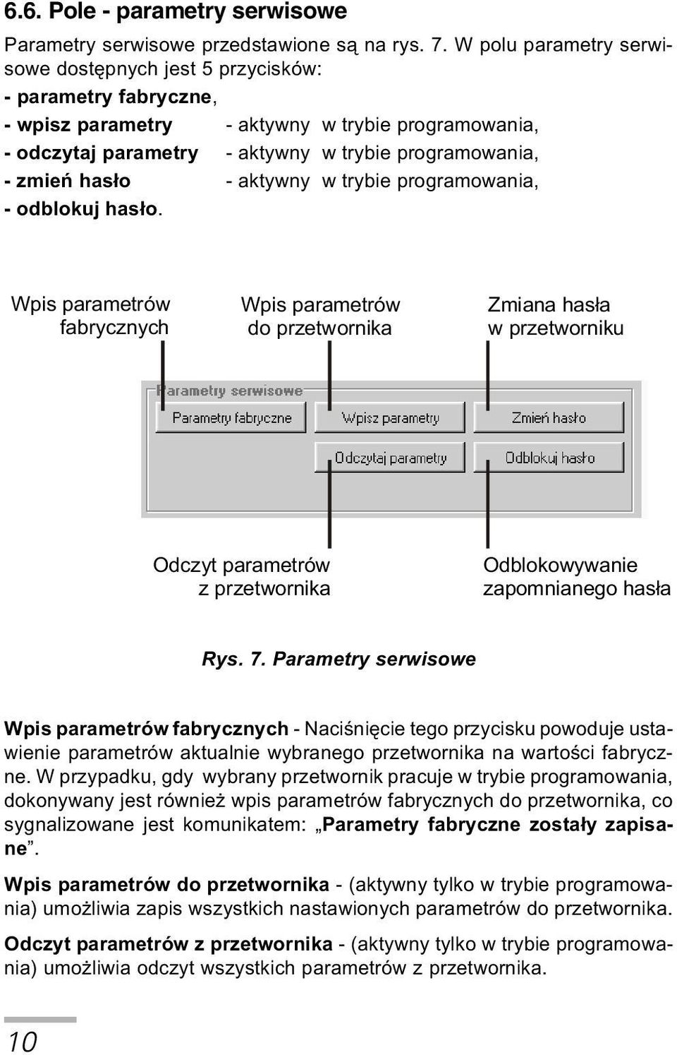 has³o - aktywny w trybie programowania, - odblokuj has³o.