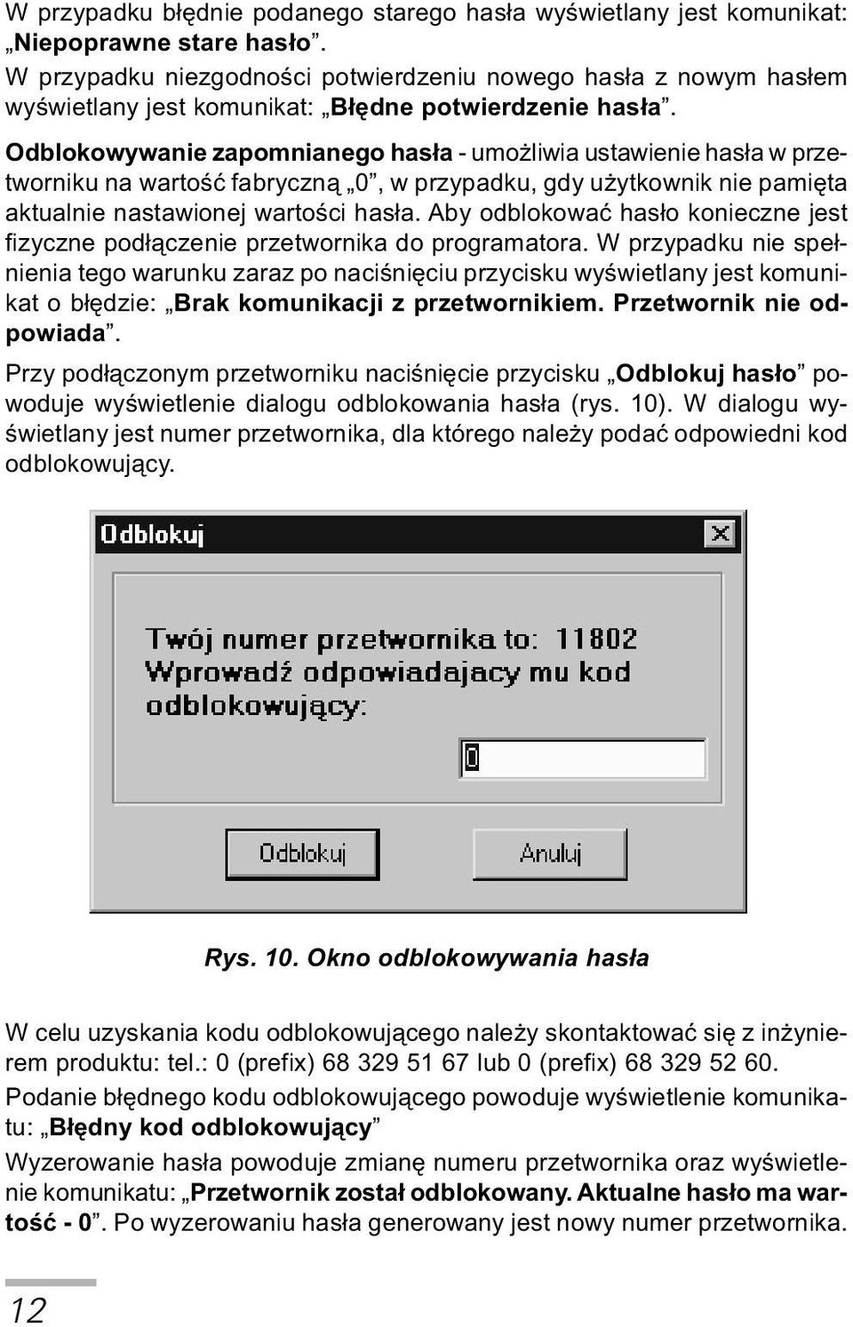 Odblokowywanie zapomnianego has³a - umo liwia ustawienie has³a w przetworniku na wartoœæ fabryczn¹ 0, w przypadku, gdy u ytkownik nie pamiêta aktualnie nastawionej wartoœci has³a.