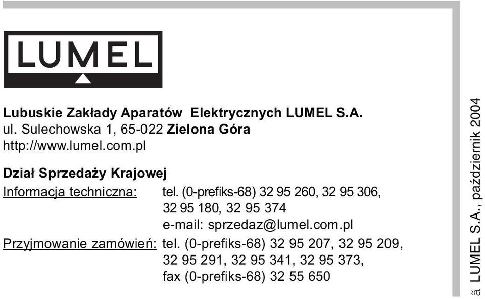 (0-prefiks-68) 32 95 260, 32 95 306, 32 95 180, 32 95 374 e-mail: sprzedaz@lumel.com.