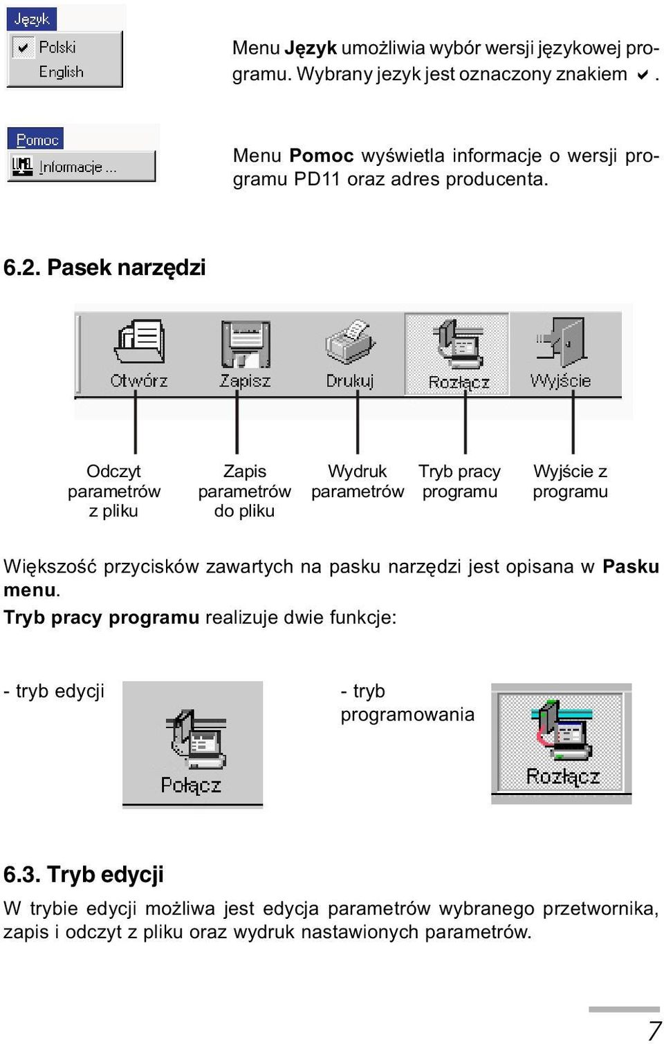 Pasek narzêdzi Odczyt parametrów z pliku Zapis parametrów do pliku Wydruk parametrów Tryb pracy programu Wyjœcie z programu Wiêkszoœæ przycisków