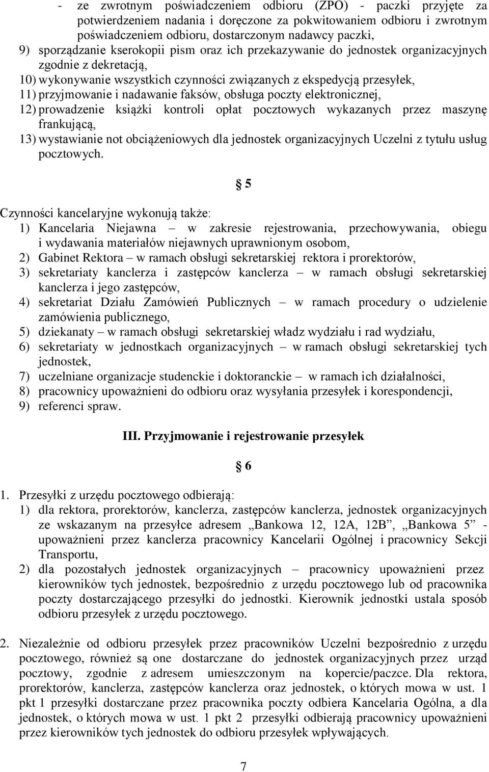 nadawanie faksów, obsługa poczty elektronicznej, 12) prowadzenie książki kontroli opłat pocztowych wykazanych przez maszynę frankującą, 13) wystawianie not obciążeniowych dla jednostek