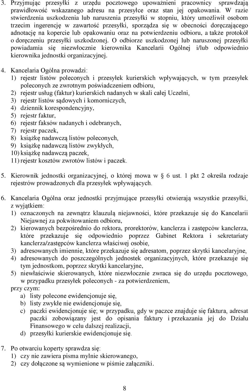 opakowaniu oraz na potwierdzeniu odbioru, a także protokół o doręczeniu przesyłki uszkodzonej.