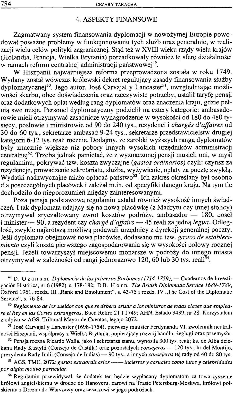 Stąd też w XVIII wieku rządy wielu krajów (Holandia, Francja, Wielka Brytania) porządkowały również tę sferę działalności w ramach reform centralnej administracji państwowej49.