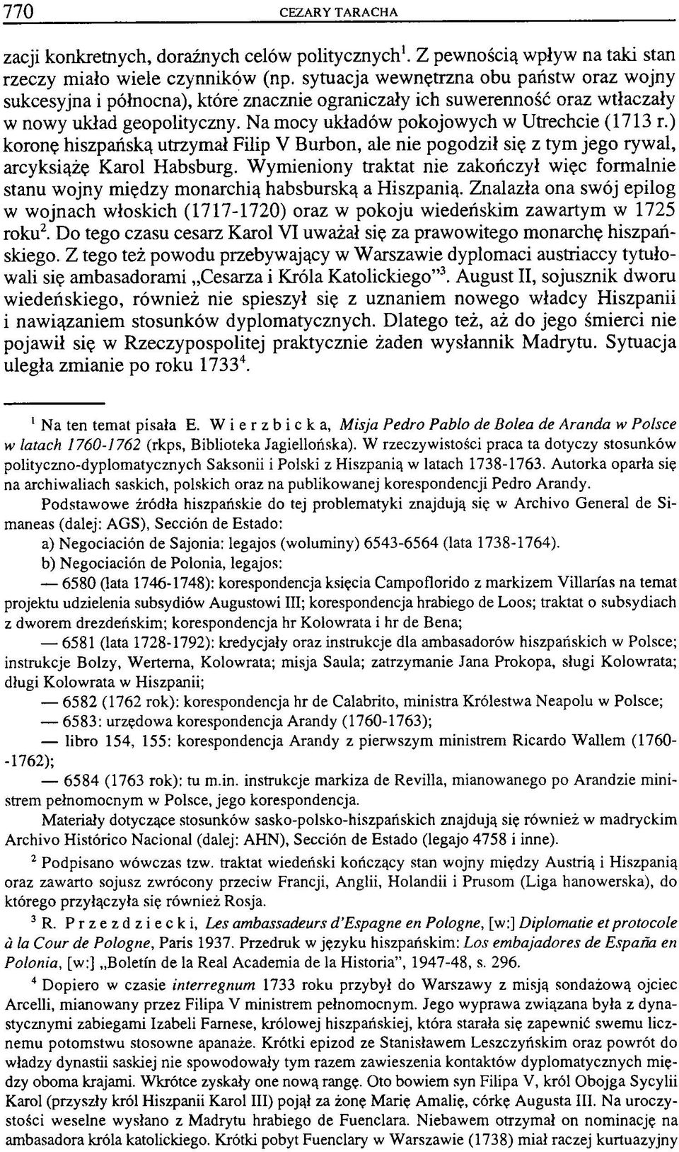 ) koronę hiszpańską utrzymał Filip V Burbon, ale nie pogodził się z tym jego rywal, arcyksiążę Karol Habsburg.