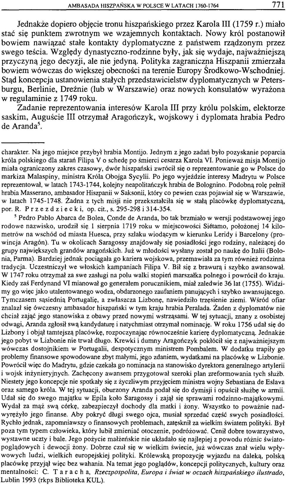 Względy dynastyczno-rodzinne były, jak się wydaje, najważniejszą przyczyną jego decyzji, ale nie jedyną.