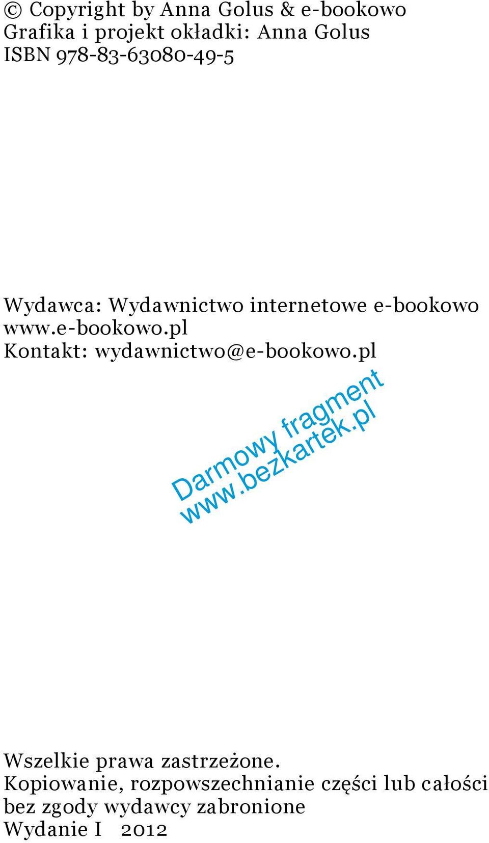 Kontakt: wydawnictwo@e-bookowo.pl Wszelkie prawa zastrzeżone.