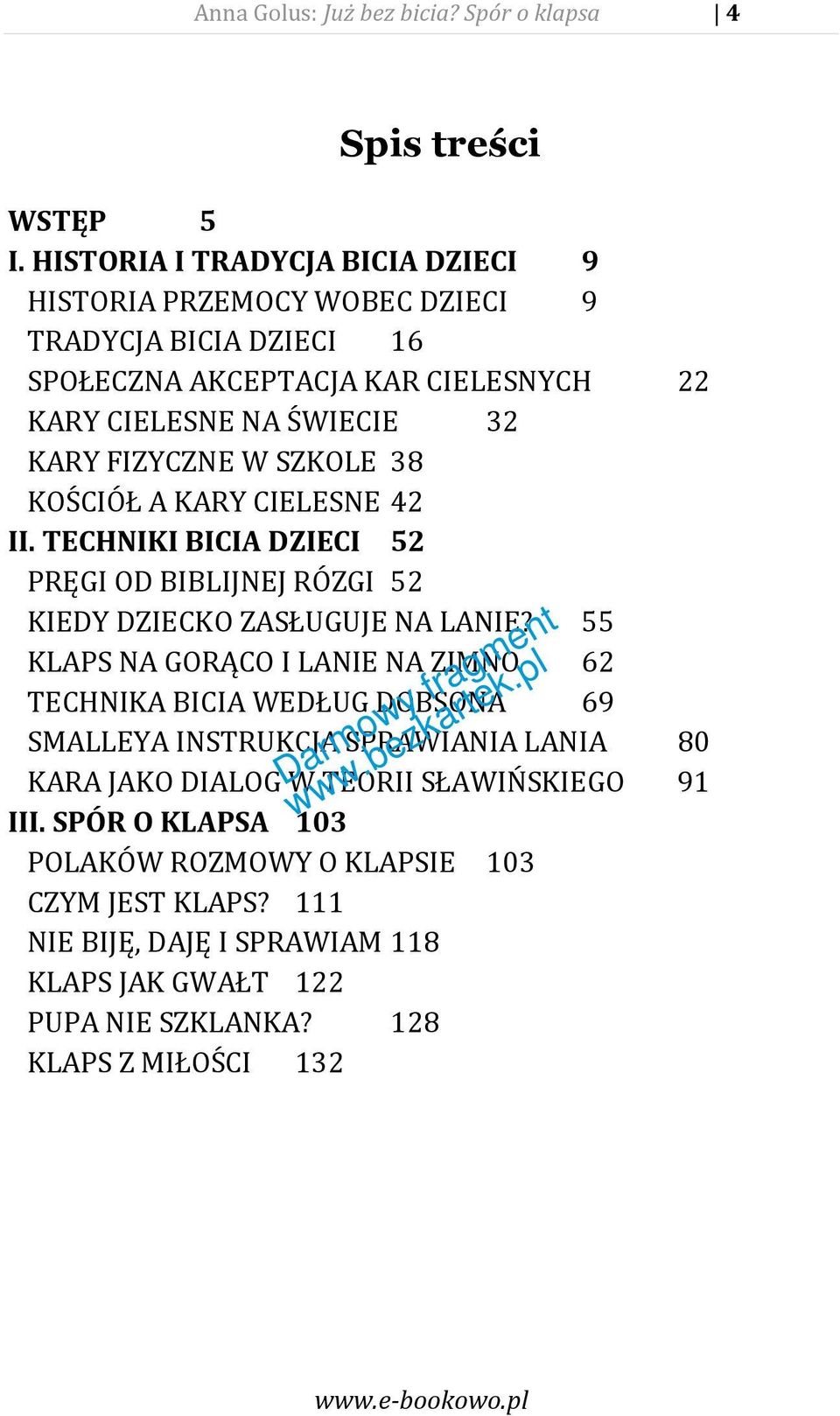 FIZYCZNE W SZKOLE 38 KOŚCIÓŁ A KARY CIELESNE 42 II. TECHNIKI BICIA DZIECI 52 PRĘGI OD BIBLIJNEJ RÓZGI 52 KIEDY DZIECKO ZASŁUGUJE NA LANIE?