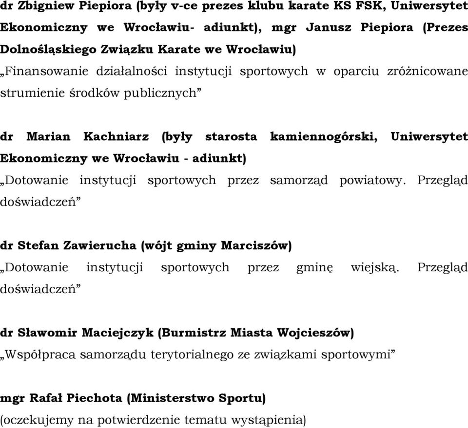 Dotowanie instytucji sportowych przez samorząd powiatowy. Przegląd doświadczeń dr Stefan Zawierucha (wójt gminy Marciszów) Dotowanie instytucji sportowych przez gminę wiejską.