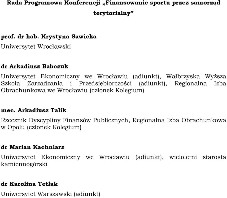 Przedsiębiorczości (adiunkt), Regionalna Izba Obrachunkowa we Wrocławiu (członek Kolegium) mec.