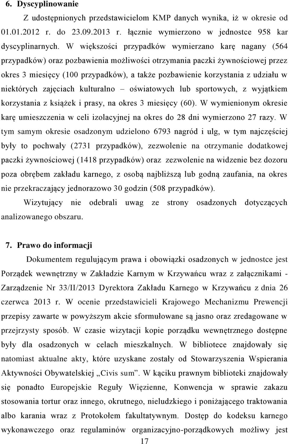 udziału w niektórych zajęciach kulturalno oświatowych lub sportowych, z wyjątkiem korzystania z książek i prasy, na okres 3 miesięcy (60).