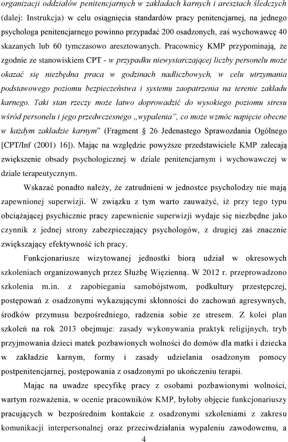 Pracownicy KMP przypominają, że zgodnie ze stanowiskiem CPT - w przypadku niewystarczającej liczby personelu może okazać się niezbędna praca w godzinach nadliczbowych, w celu utrzymania podstawowego