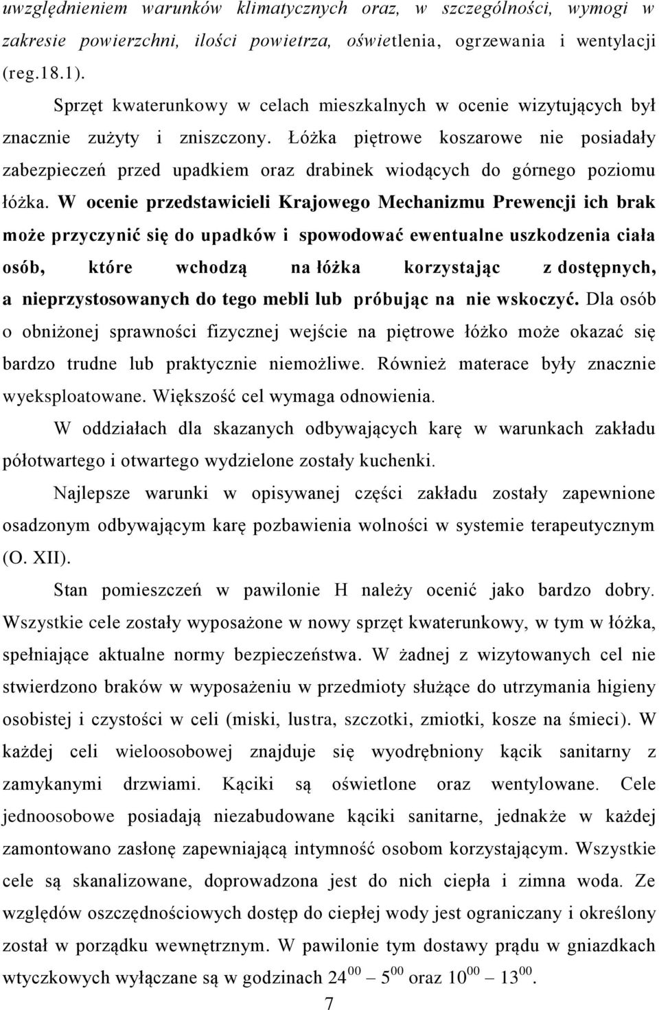 Łóżka piętrowe koszarowe nie posiadały zabezpieczeń przed upadkiem oraz drabinek wiodących do górnego poziomu łóżka.