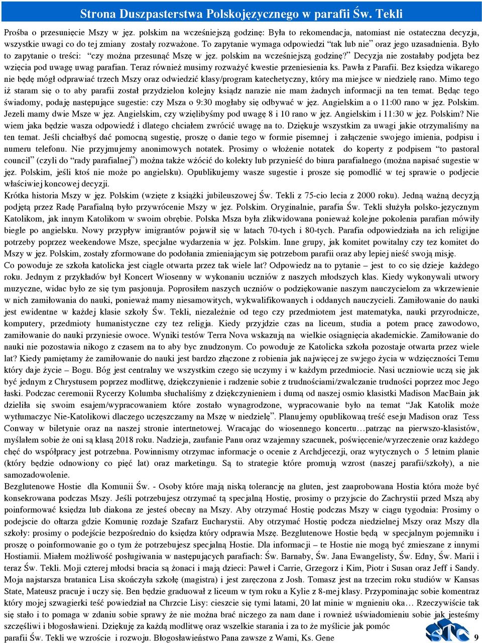 To zapytanie wymaga odpowiedzi tak lub nie oraz jego uzasadnienia. By³o to zapytanie o treºci: czy moýna przesunàæ Mszê w jêz. polskim na wczeºniejszà godzinê?