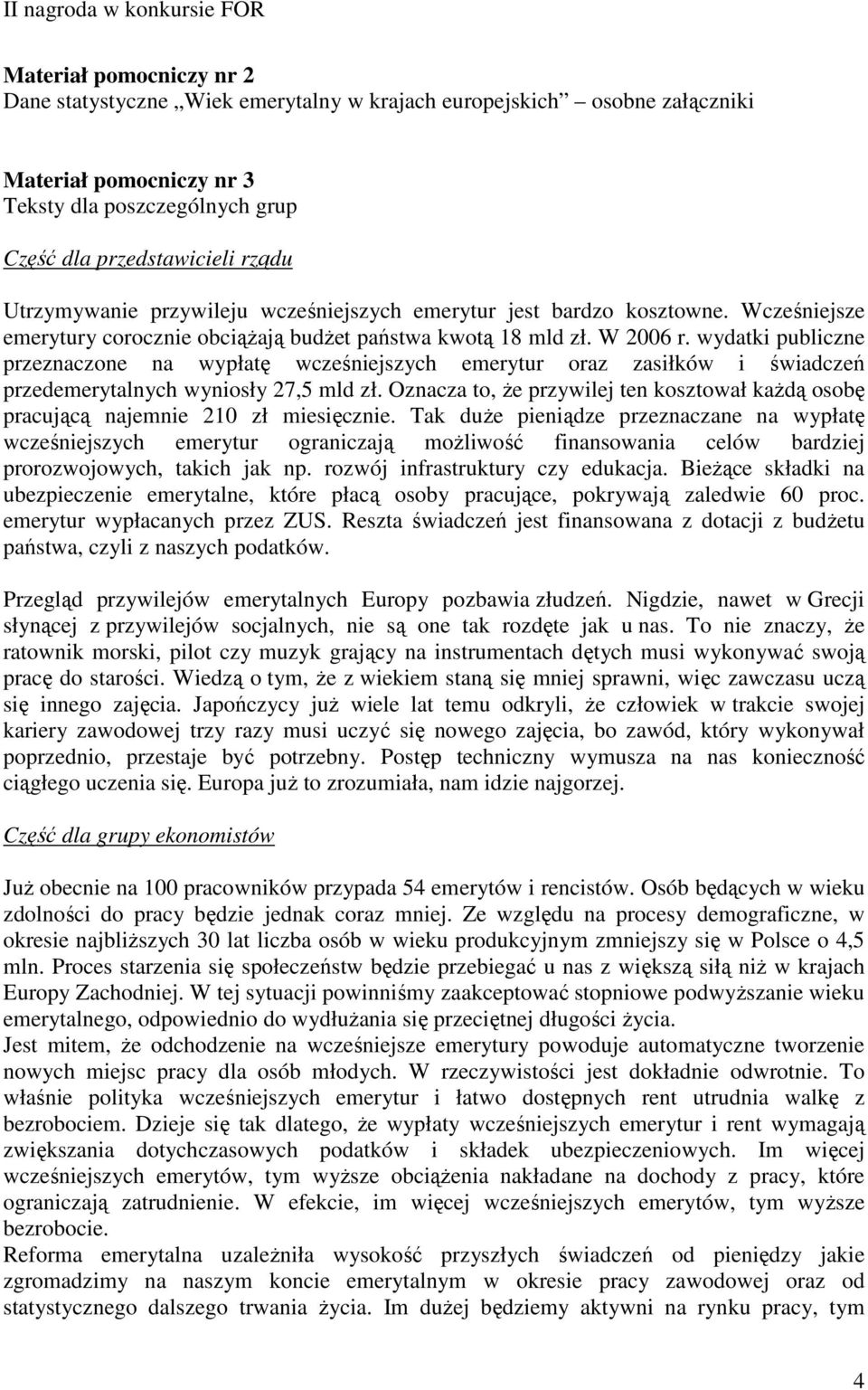 wydatki publiczne przeznaczone na wypłatę wcześniejszych emerytur oraz zasiłków i świadczeń przedemerytalnych wyniosły 27,5 mld zł.