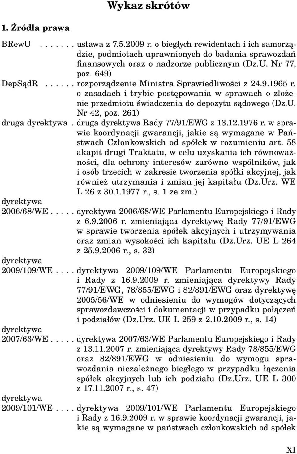 261) druga dyrektywa. druga dyrektywa Rady 77/91/EWG z 13.12.1976 r. w sprawie koordynacji gwarancji, jakie są wymagane w Państwach Członkowskich od spółek w rozumieniu art.