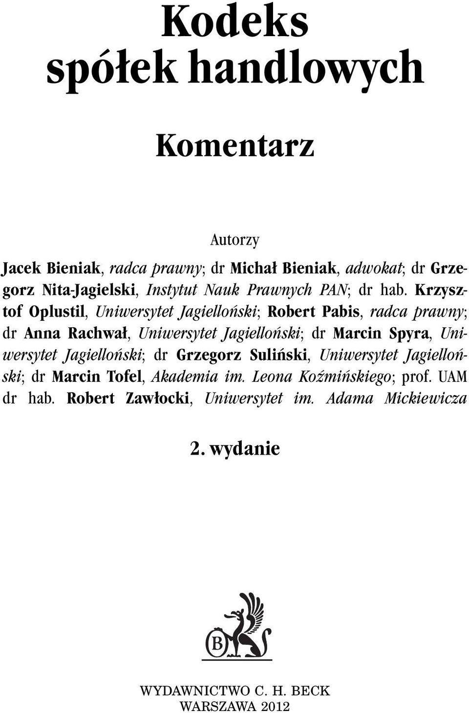 Krzysztof Oplustil, Uniwersytet Jagielloński; Robert Pabis, radca prawny; dr Anna Rachwał, Uniwersytet Jagielloński; dr Marcin Spyra,