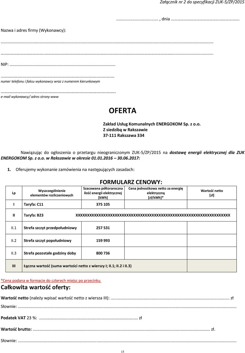 z o.o. w Rakszawie w okresie 01.01.2016 30.06.2017: 1.