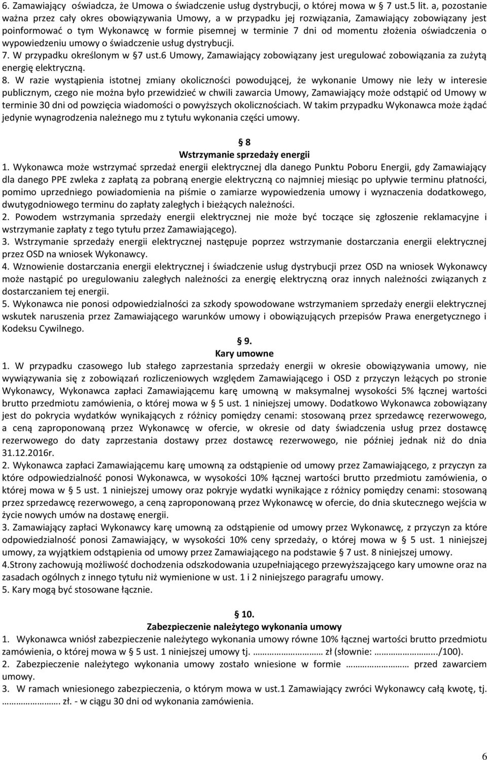 złożenia oświadczenia o wypowiedzeniu umowy o świadczenie usług dystrybucji. 7. W przypadku określonym w 7 ust.