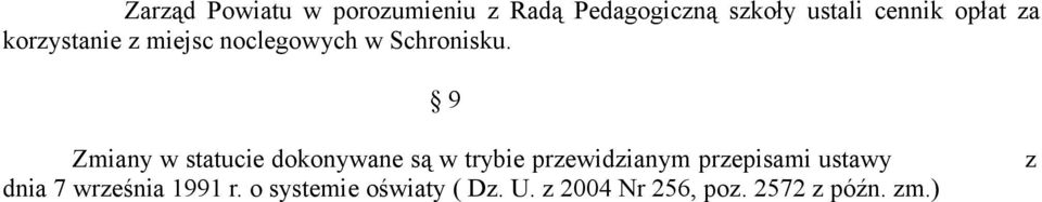 9 Zmiany w statucie dokonywane są w trybie przewidzianym przepisami