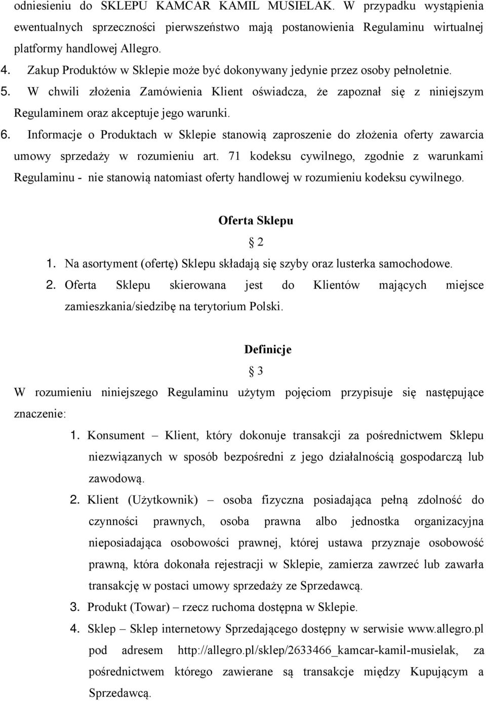 6. Informacje o Produktach w Sklepie stanowią zaproszenie do złożenia oferty zawarcia umowy sprzedaży w rozumieniu art.