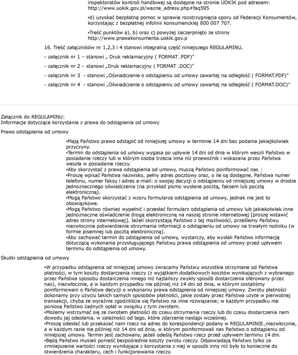 Treść punktów a), b) oraz c) powyżej zaczerpnięto ze strony http://www.prawakonsumenta.uokik.gov.p 16.