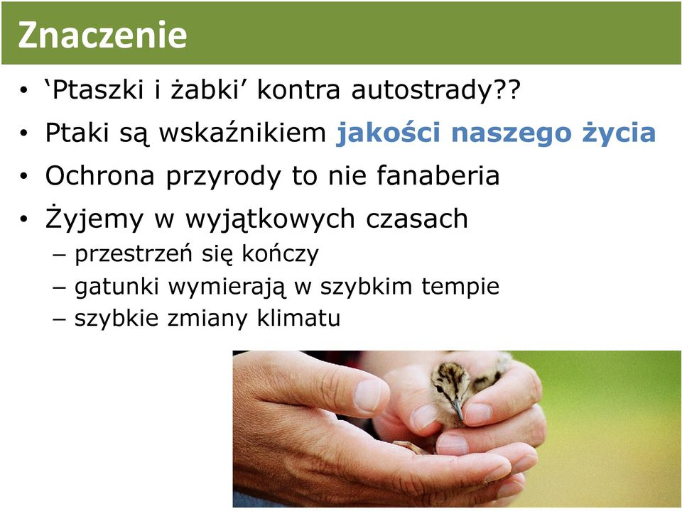 przyrody to nie fanaberia Żyjemy w wyjątkowych czasach