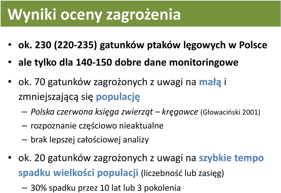 70 gatunków zagrożonych z uwagi na małąi zmniejszającą się populację Polska czerwona księga zwierząt kręgowce