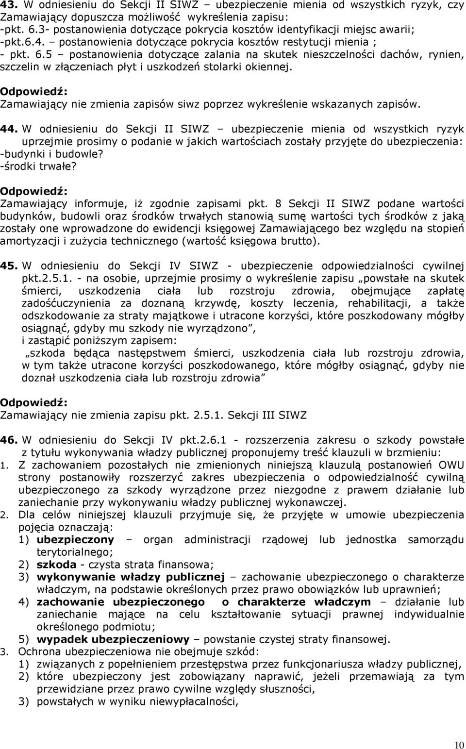 5 postanowienia dotyczące zalania na skutek nieszczelności dachów, rynien, szczelin w złączeniach płyt i uszkodzeń stolarki okiennej.