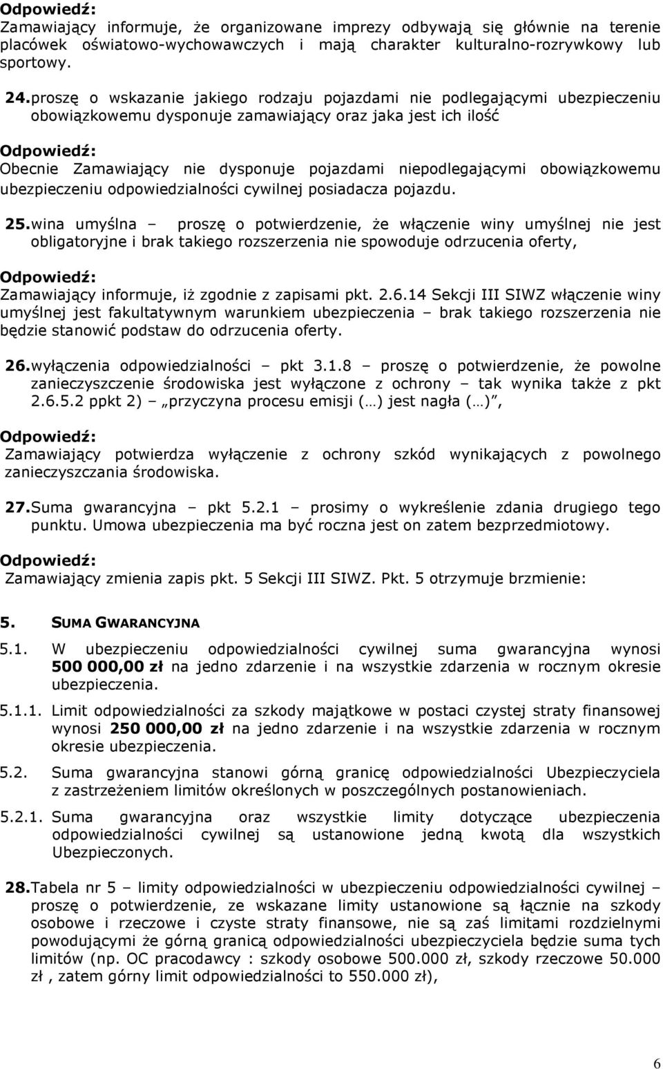 obowiązkowemu ubezpieczeniu odpowiedzialności cywilnej posiadacza pojazdu. 25.