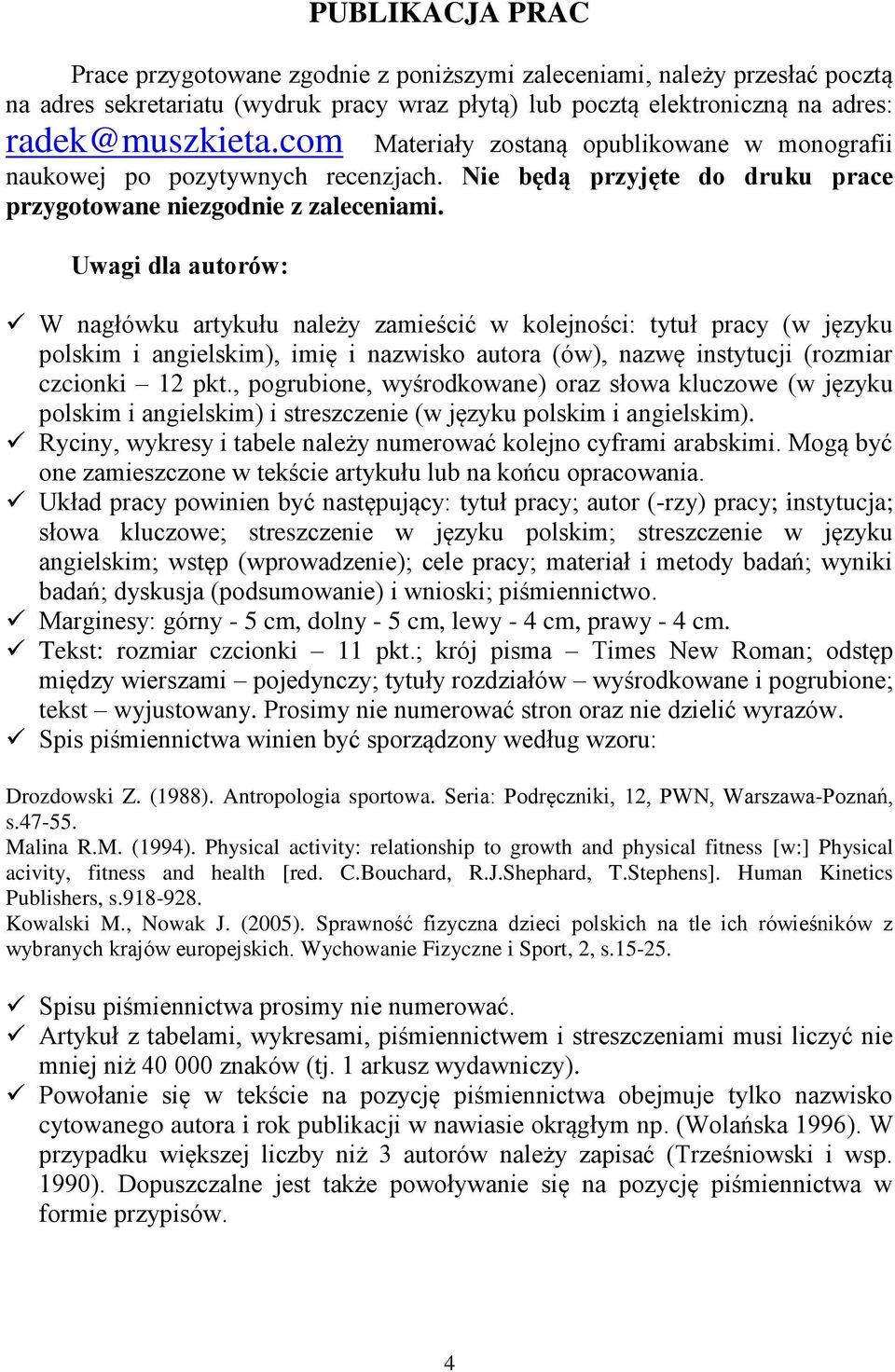 Uwagi dla autorów: W nagłówku artykułu należy zamieścić w kolejności: tytuł pracy (w języku polskim i angielskim), imię i nazwisko autora (ów), nazwę instytucji (rozmiar czcionki 12 pkt.