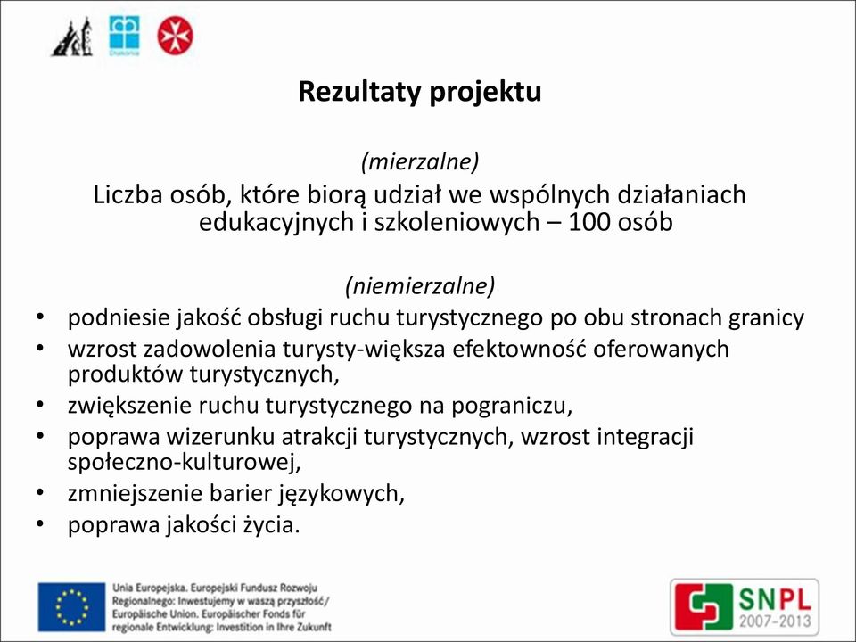 turysty-większa efektownośd oferowanych produktów turystycznych, zwiększenie ruchu turystycznego na pograniczu, poprawa