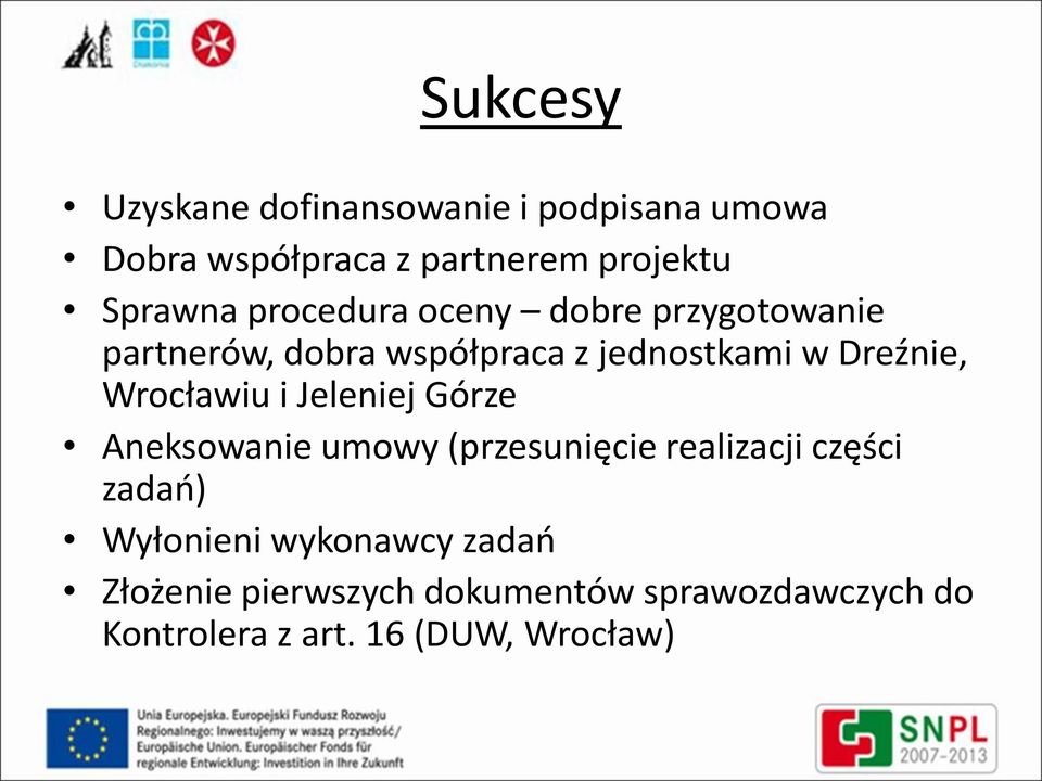 Dreźnie, Wrocławiu i Jeleniej Górze Aneksowanie umowy (przesunięcie realizacji części zadao)