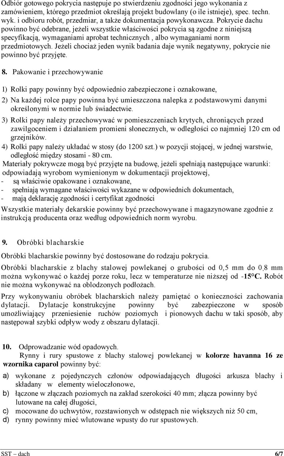 Jeżeli chociaż jeden wynik badania daje wynik negatywny, pokrycie nie powinno być przyjęte. 8.