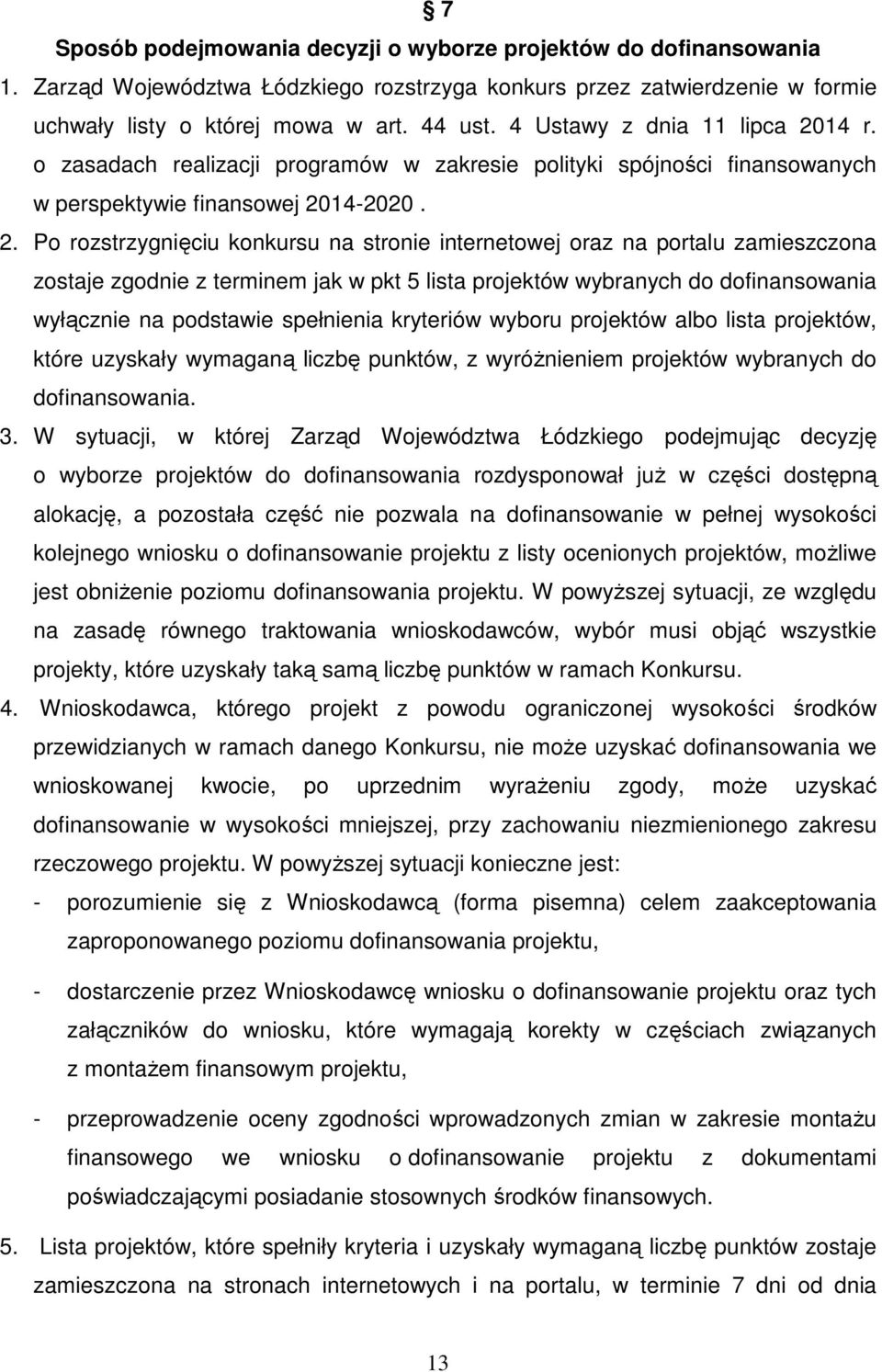 14 r. o zasadach realizacji programów w zakresie polityki spójności finansowanych w perspektywie finansowej 20