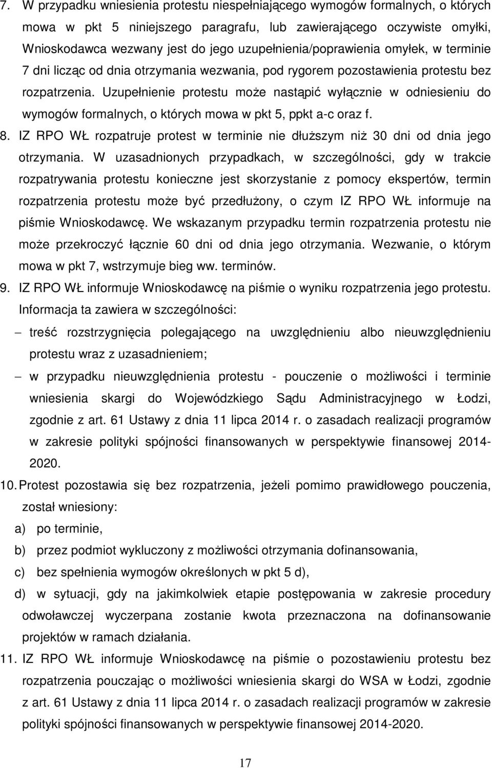 Uzupełnienie protestu moŝe nastąpić wyłącznie w odniesieniu do wymogów formalnych, o których mowa w pkt 5, ppkt a-c oraz f. 8.