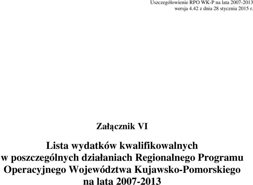 Kujawsko-Pomorskiego na lata 2007-2013 Załącznik nr 4 do Uchwały