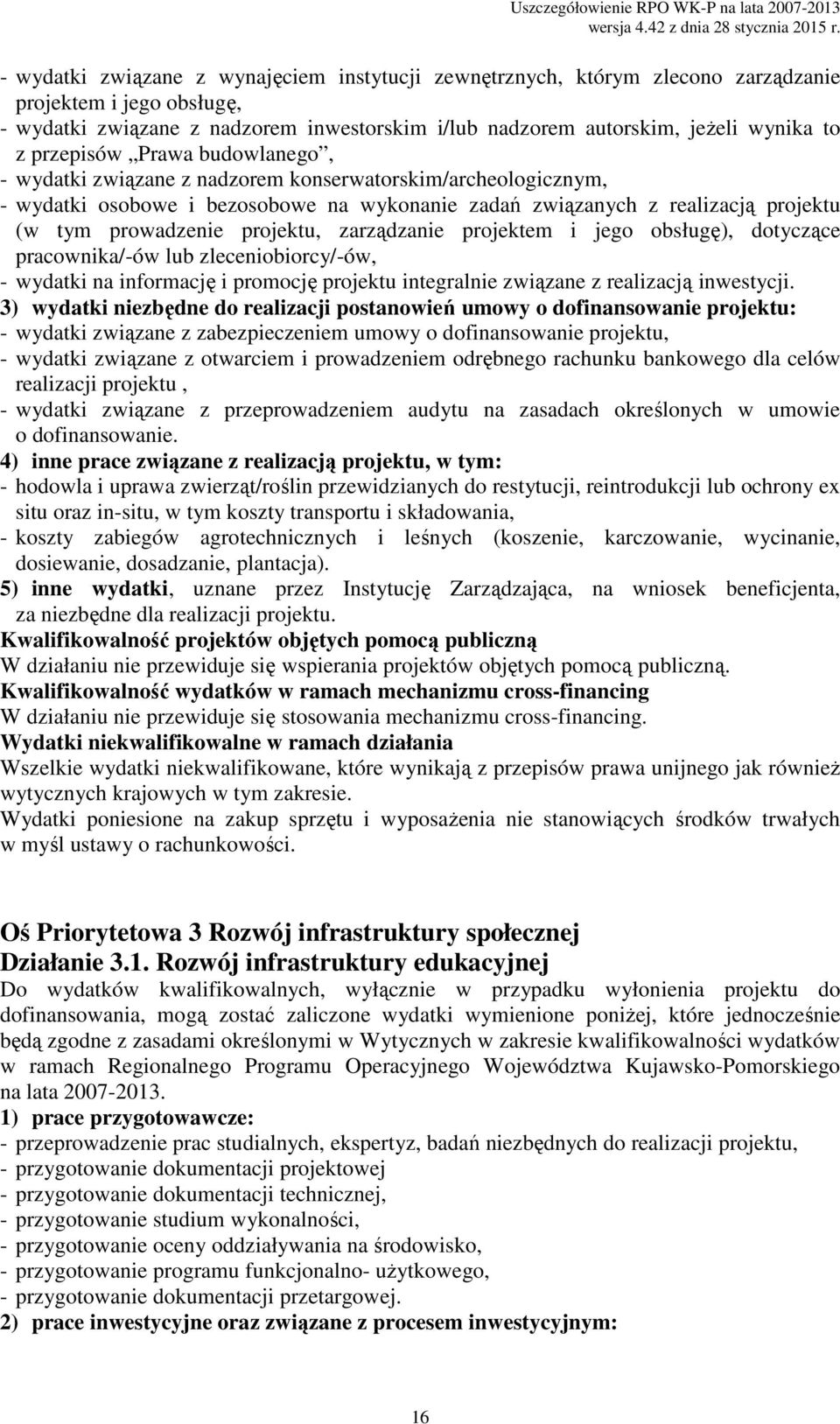 realizacji projektu, 4) inne prace związane z realizacją projektu, w tym: - hodowla i uprawa zwierząt/roślin przewidzianych do restytucji, reintrodukcji lub ochrony ex situ oraz in-situ, w tym koszty