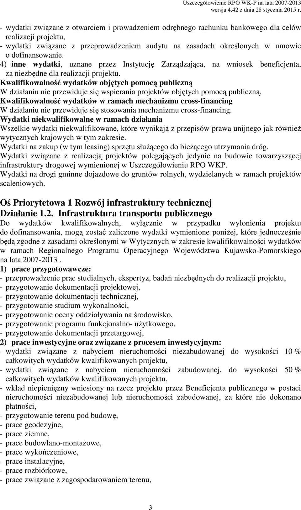 Wszelkie wydatki niekwalifikowane, które wynikają z przepisów prawa unijnego jak również wytycznych krajowych w tym zakresie.