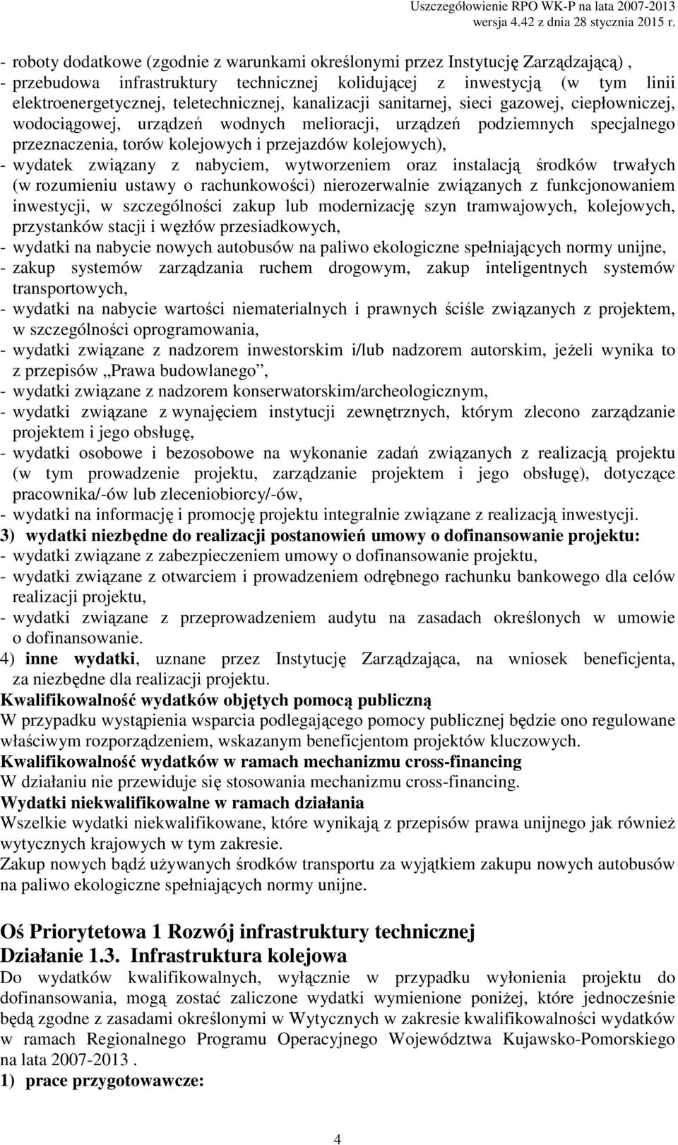 kolejowych), - wydatek związany z nabyciem, wytworzeniem oraz instalacją środków trwałych (w rozumieniu ustawy o rachunkowości) nierozerwalnie związanych z funkcjonowaniem inwestycji, w szczególności