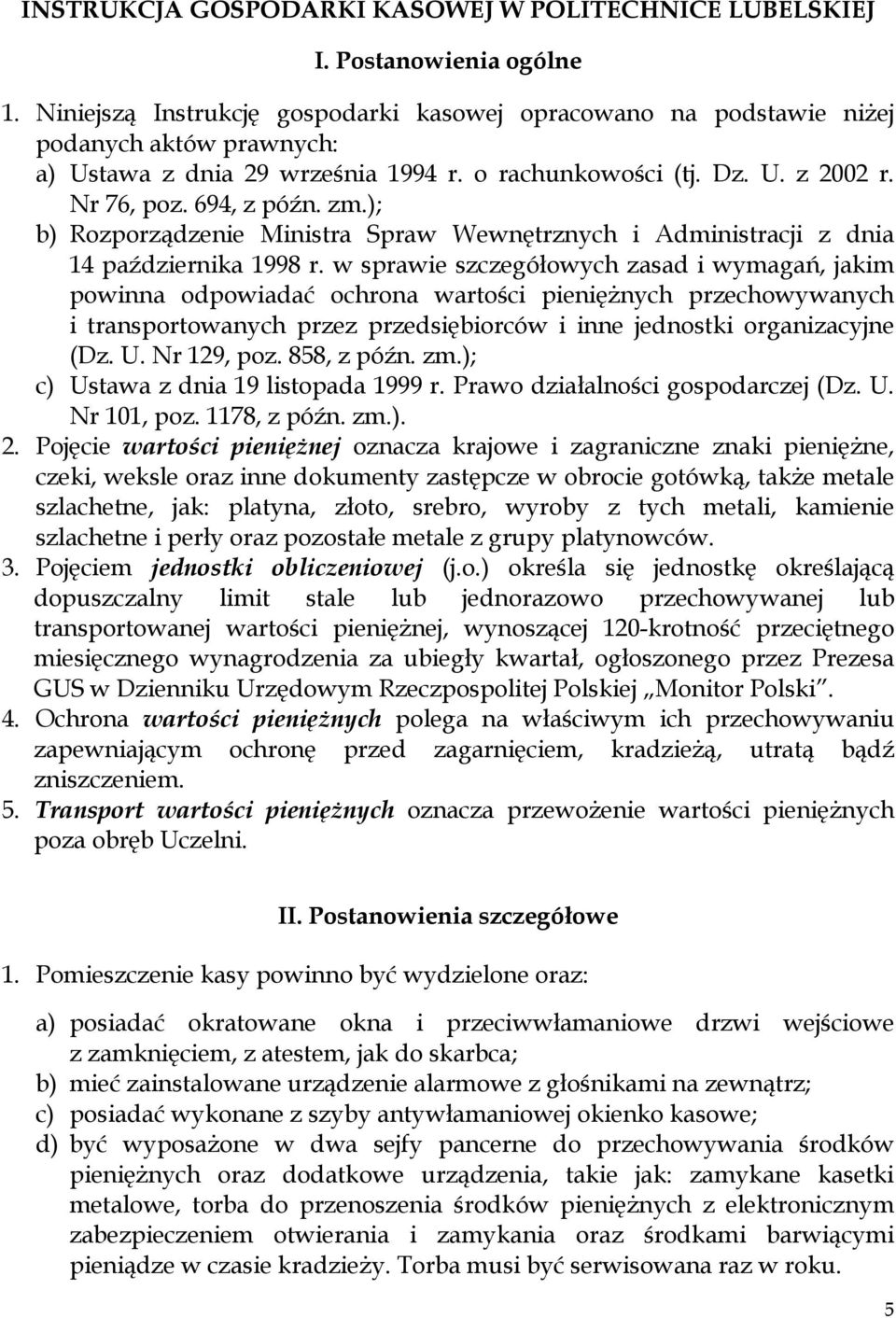 ); b) Rozporządzenie Ministra Spraw Wewnętrznych i Administracji z dnia 14 października 1998 r.