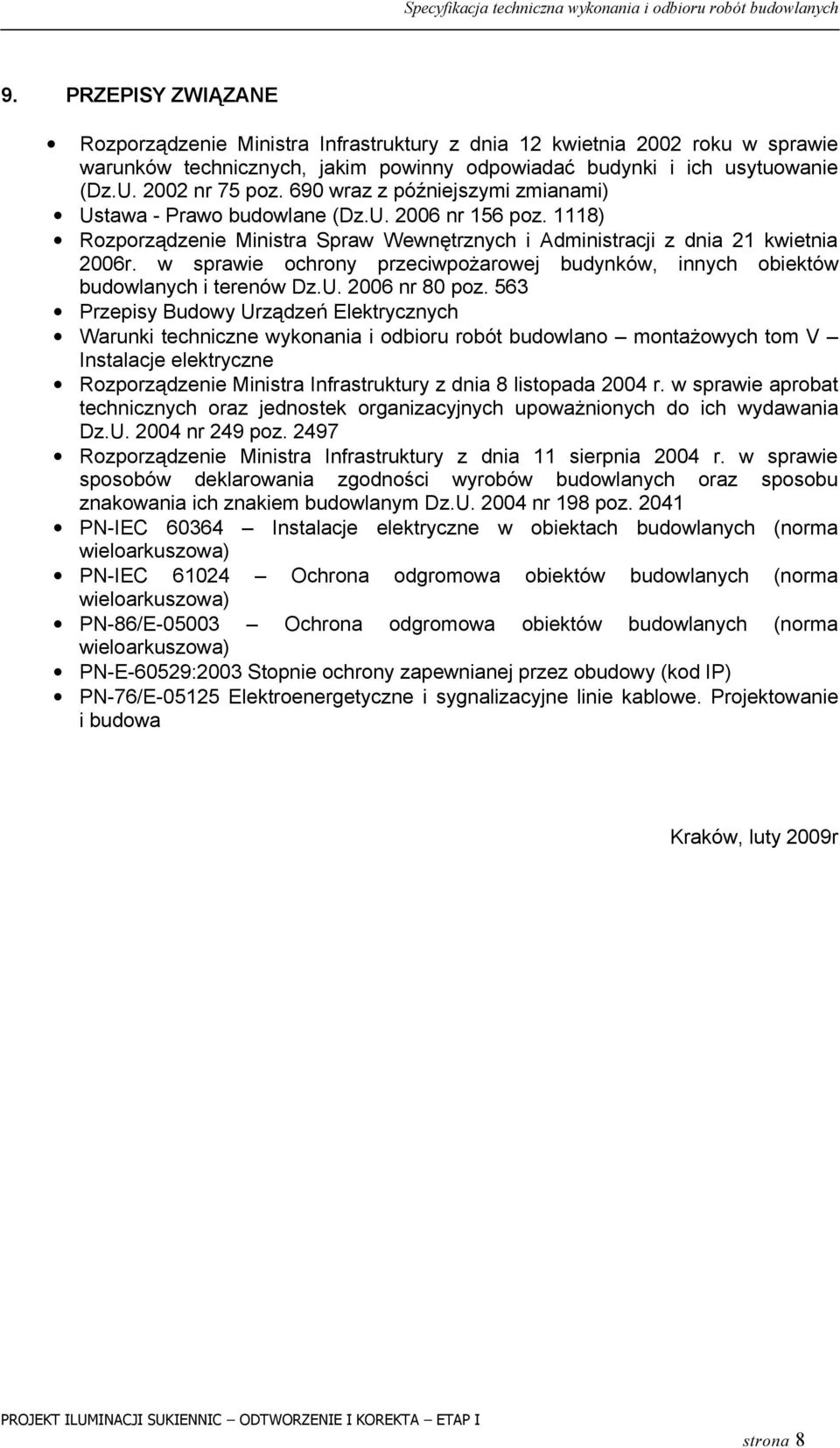 w sprawie ochrony przeciwpożarowej budynków, innych obiektów budowlanych i terenów Dz.U. 2006 nr 80 poz.