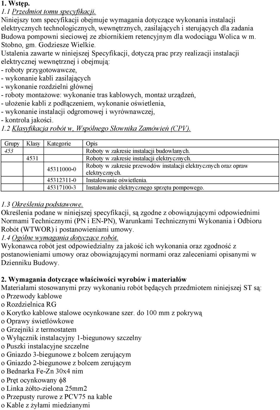 zbiornikiem retencyjnym dla wodociągu Wolica w m. Stobno, gm. Godziesze Wielkie.