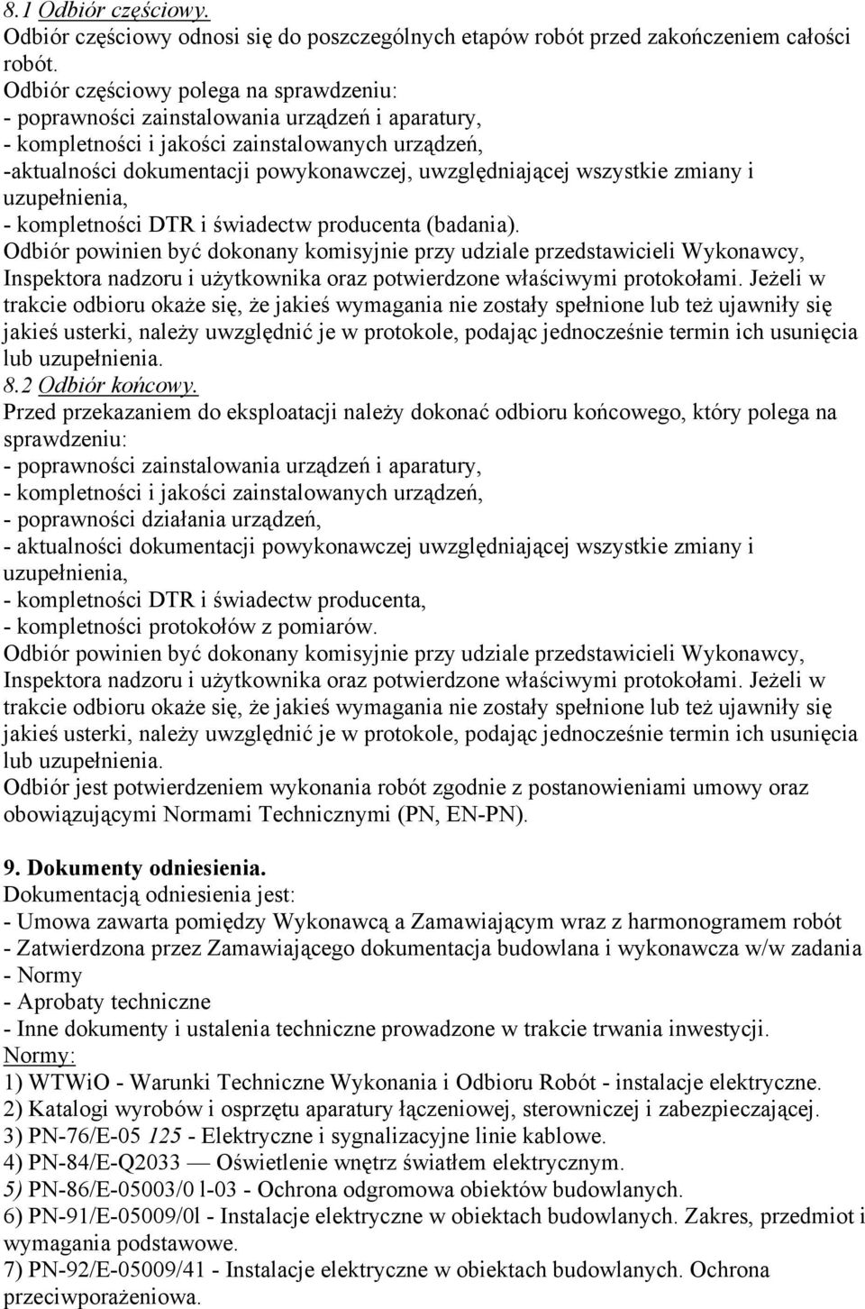 wszystkie zmiany i uzupełnienia, - kompletności DTR i świadectw producenta (badania).