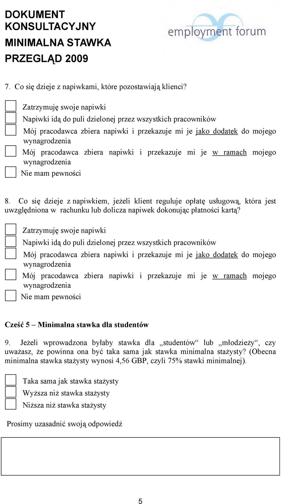 mi je w ramach mojego Nie mam pewności 8. Co się dzieje z napiwkiem, jeżeli klient reguluje opłatę usługową, która jest uwzględniona w rachunku lub dolicza napiwek dokonując płatności kartą?