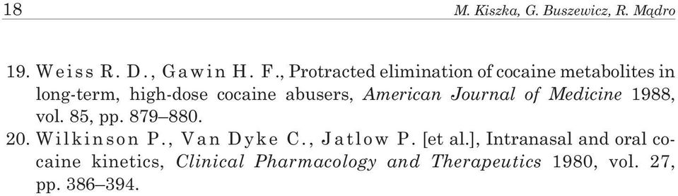 Journal of Medicine 1988, vol. 85, pp. 879 880. 20. W i l k i n s o n P., V a n D y k e C.