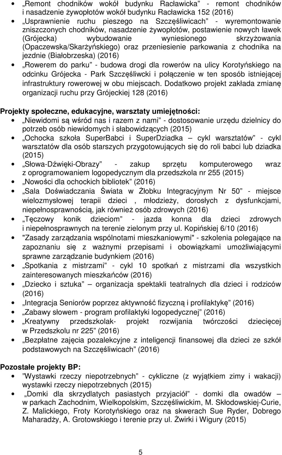 (Białobrzeska) (2016) Rowerem do parku - budowa drogi dla rowerów na ulicy Korotyńskiego na odcinku Grójecka - Park Szczęśliwcki i połączenie w ten sposób istniejącej infrastruktury rowerowej w obu