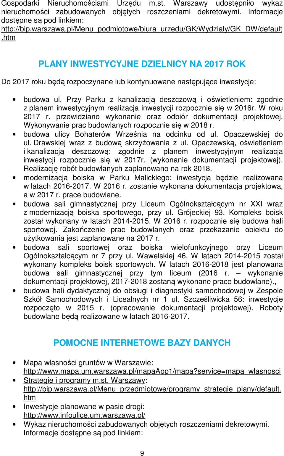 Przy Parku z kanalizacją deszczową i oświetleniem: zgodnie z planem inwestycyjnym realizacja inwestycji rozpocznie się w 2016r. W roku 2017 r.