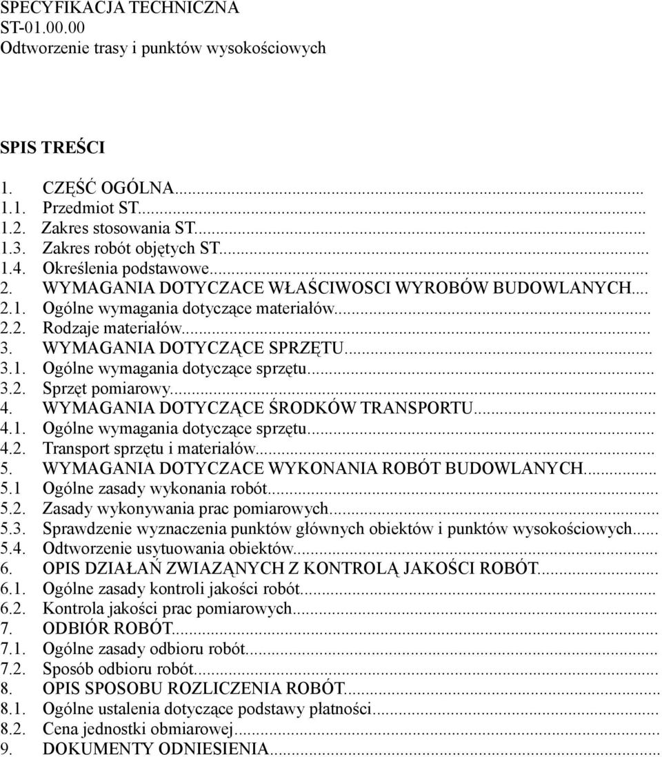 .. 3.2. Sprzęt pomiarowy... 4. WYMAGANIA DOTYCZĄCE ŚRODKÓW TRANSPORTU... 4.1. Ogólne wymagania dotyczące sprzętu... 4.2. Transport sprzętu i materiałów... 5.