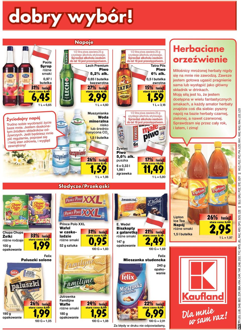 1,99 stara cena 2,99 Felix Paluszki solone Oferta 26% tanio! specjalna! 1,99 Do stara wyczerpania cena zapasów! 2,69 100 G = 1,05 Napoje 1/2 litra piwa zawiera 25 g czystego alkoholu etylowego.